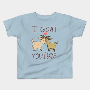 I Goat You Babe Kids T-Shirt